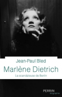 Info parution : « Marlène Dietrich, la scandaleuse de Berlin », par Jean-Paul Bled.